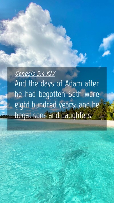 Picture 04 - Genesis 5:4 KJV Mobile Phone Wallpaper - And the days of Adam after he had begotten Seth - Mobile Bible Verse Wallpaper