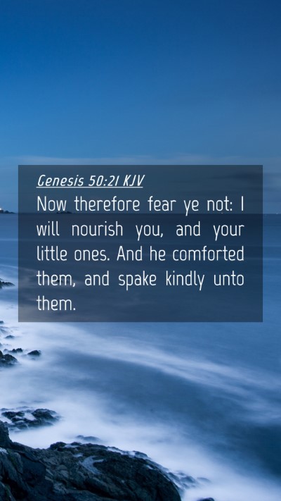 Picture 04 - Genesis 50:21 KJV Mobile Phone Wallpaper - Now therefore fear ye not: I will nourish you, - Mobile Bible Verse Wallpaper