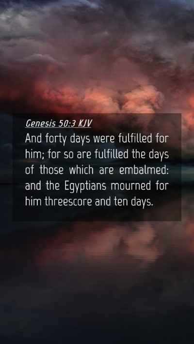 Picture 04 - Genesis 50:3 KJV Mobile Phone Wallpaper - And forty days were fulfilled for him; for so are - Mobile Bible Verse Wallpaper