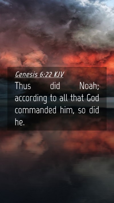 Picture 04 - Genesis 6:22 KJV Mobile Phone Wallpaper - Thus did Noah; according to all that God - Mobile Bible Verse Wallpaper