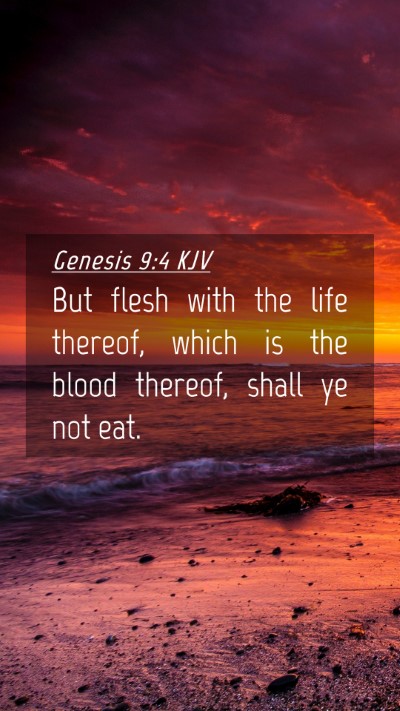 Picture 04 - Genesis 9:4 KJV Mobile Phone Wallpaper - But flesh with the life thereof, which is the - Mobile Bible Verse Wallpaper