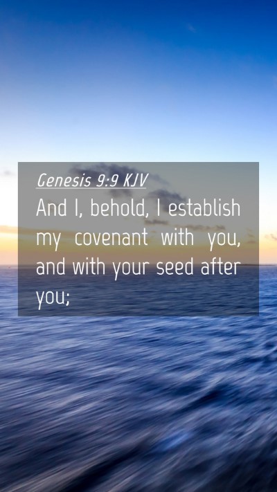Picture 04 - Genesis 9:9 KJV Mobile Phone Wallpaper - And I, behold, I establish my covenant with you, - Mobile Bible Verse Wallpaper