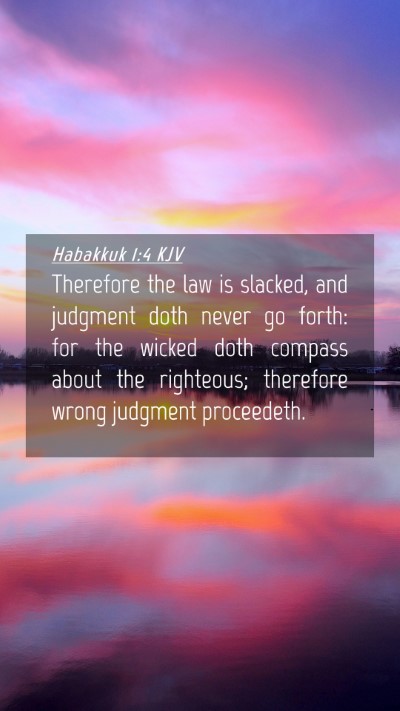 Picture 04 - Habakkuk 1:4 KJV Mobile Phone Wallpaper - Therefore the law is slacked, and judgment doth - Mobile Bible Verse Wallpaper