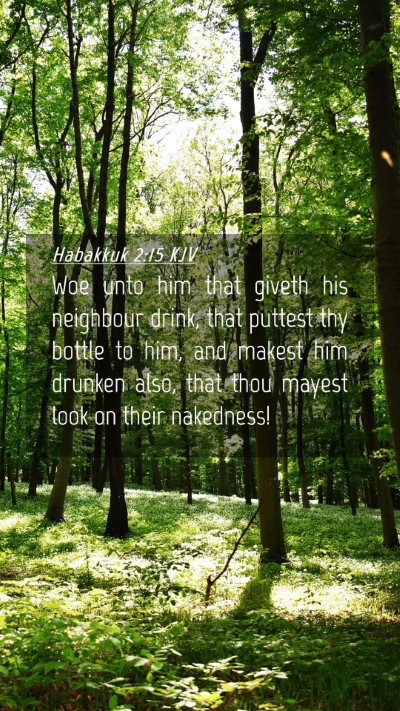 Picture 04 - Habakkuk 2:15 KJV Mobile Phone Wallpaper - Woe unto him that giveth his neighbour drink, - Mobile Bible Verse Wallpaper