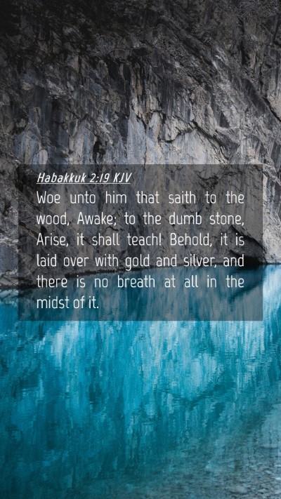 Picture 04 - Habakkuk 2:19 KJV Mobile Phone Wallpaper - Woe unto him that saith to the wood, Awake; to - Mobile Bible Verse Wallpaper