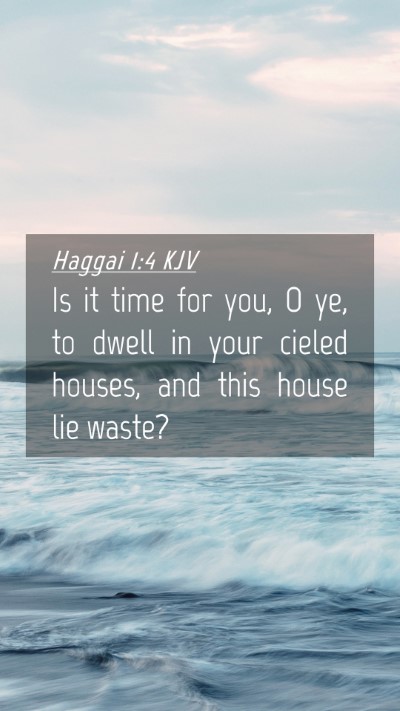 Picture 04 - Haggai 1:4 KJV Mobile Phone Wallpaper - Is it time for you, O ye, to dwell in your cieled - Mobile Bible Verse Wallpaper