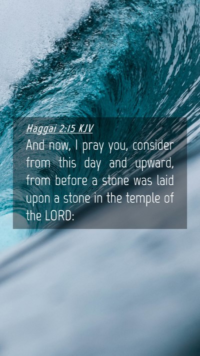 Picture 04 - Haggai 2:15 KJV Mobile Phone Wallpaper - And now, I pray you, consider from this day and - Mobile Bible Verse Wallpaper