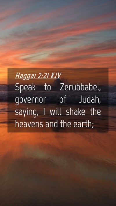 Picture 04 - Haggai 2:21 KJV Mobile Phone Wallpaper - Speak to Zerubbabel, governor of Judah, saying, I - Mobile Bible Verse Wallpaper