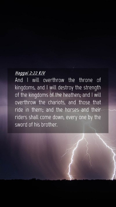 Picture 04 - Haggai 2:22 KJV Mobile Phone Wallpaper - And I will overthrow the throne of kingdoms, and - Mobile Bible Verse Wallpaper