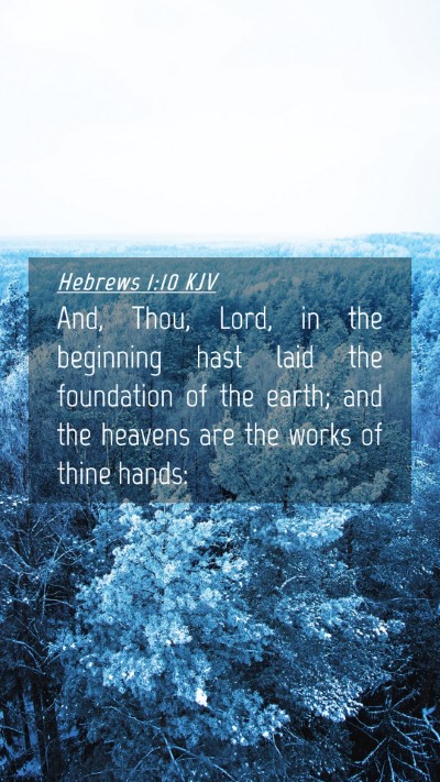 Picture 04 - Hebrews 1:10 KJV Mobile Phone Wallpaper - And, Thou, Lord, in the beginning hast laid the - Mobile Bible Verse Wallpaper