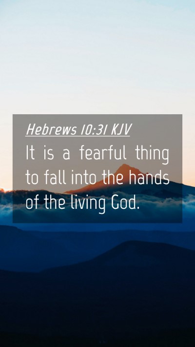 Picture 04 - Hebrews 10:31 KJV Mobile Phone Wallpaper - It is a fearful thing to fall into the hands of - Mobile Bible Verse Wallpaper