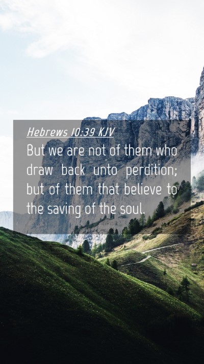 Picture 04 - Hebrews 10:39 KJV Mobile Phone Wallpaper - But we are not of them who draw back unto - Mobile Bible Verse Wallpaper