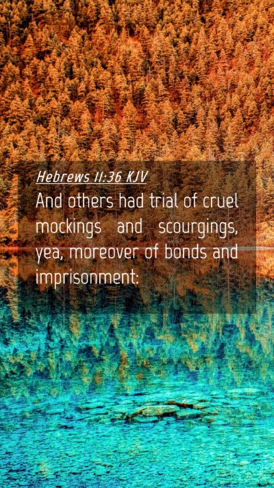 Picture 04 - Hebrews 11:36 KJV Mobile Phone Wallpaper - And others had trial of cruel mockings and - Mobile Bible Verse Wallpaper