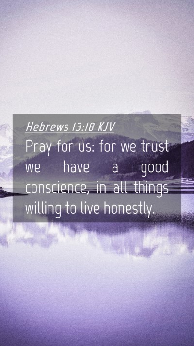 Picture 04 - Hebrews 13:18 KJV Mobile Phone Wallpaper - Pray for us: for we trust we have a good - Mobile Bible Verse Wallpaper
