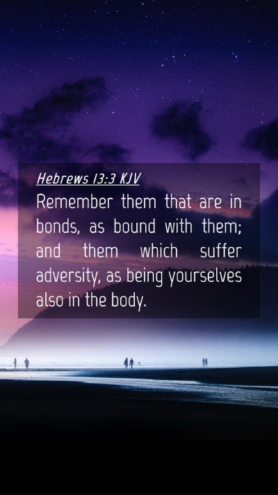 Picture 04 - Hebrews 13:3 KJV Mobile Phone Wallpaper - Remember them that are in bonds, as bound with - Mobile Bible Verse Wallpaper
