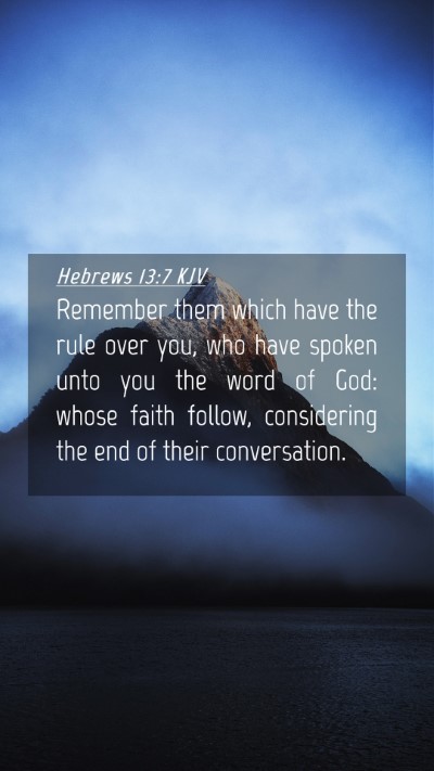 Picture 04 - Hebrews 13:7 KJV Mobile Phone Wallpaper - Remember them which have the rule over you, who - Mobile Bible Verse Wallpaper
