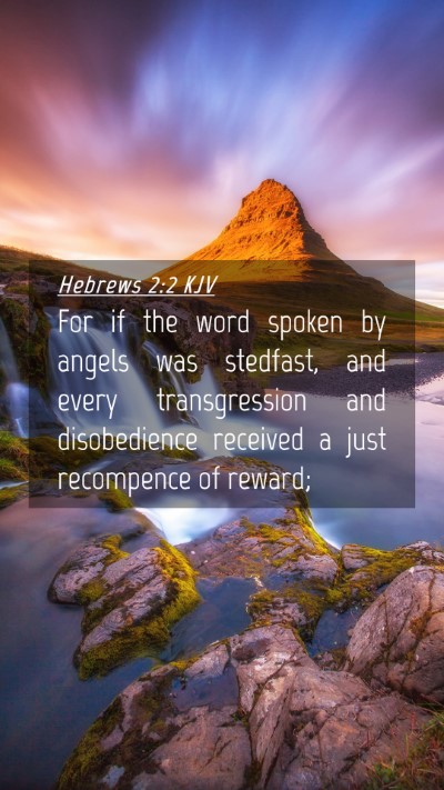 Picture 04 - Hebrews 2:2 KJV Mobile Phone Wallpaper - For if the word spoken by angels was stedfast, - Mobile Bible Verse Wallpaper