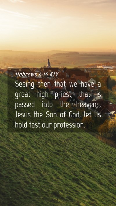 Picture 04 - Hebrews 4:14 KJV Mobile Phone Wallpaper - Seeing then that we have a great high priest, - Mobile Bible Verse Wallpaper