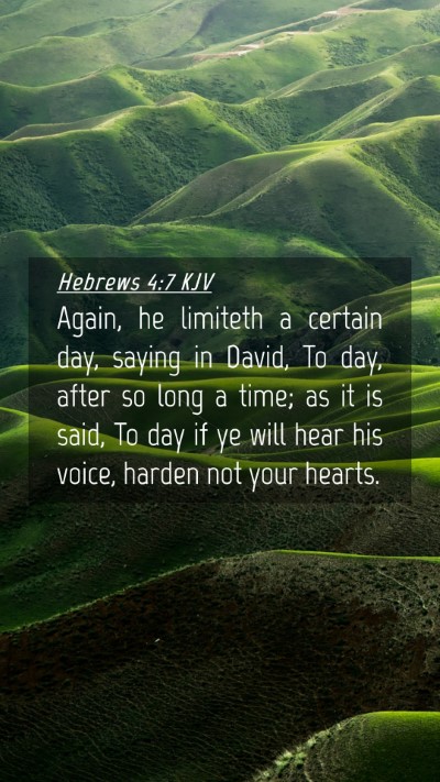 Picture 04 - Hebrews 4:7 KJV Mobile Phone Wallpaper - Again, he limiteth a certain day, saying in - Mobile Bible Verse Wallpaper