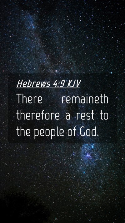 Picture 04 - Hebrews 4:9 KJV Mobile Phone Wallpaper - There remaineth therefore a rest to the people of - Mobile Bible Verse Wallpaper