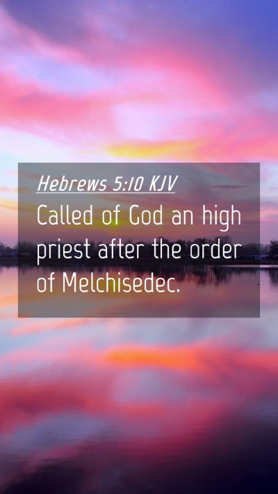 Picture 04 - Hebrews 5:10 KJV Mobile Phone Wallpaper - Called of God an high priest after the order of - Mobile Bible Verse Wallpaper