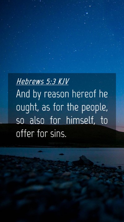 Picture 04 - Hebrews 5:3 KJV Mobile Phone Wallpaper - And by reason hereof he ought, as for the people, - Mobile Bible Verse Wallpaper