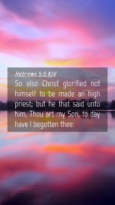Picture 04 - Hebrews 5:5 KJV Mobile Phone Wallpaper - So also Christ glorified not himself to be made - Mobile Bible Verse Wallpaper