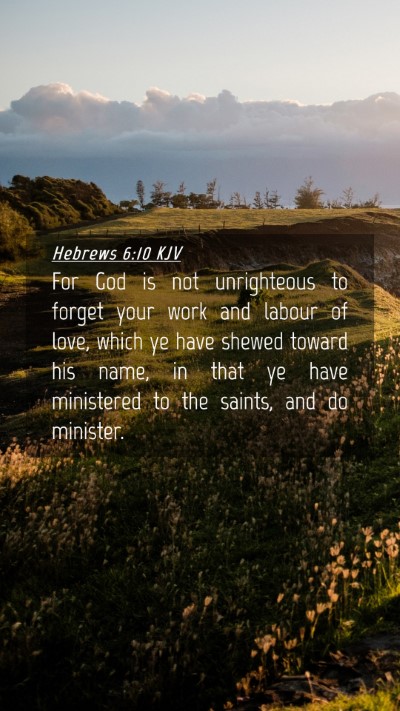 Picture 04 - Hebrews 6:10 KJV Mobile Phone Wallpaper - For God is not unrighteous to forget your work - Mobile Bible Verse Wallpaper