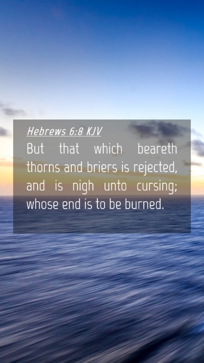 Picture 04 - Hebrews 6:8 KJV Mobile Phone Wallpaper - But that which beareth thorns and briers is - Mobile Bible Verse Wallpaper