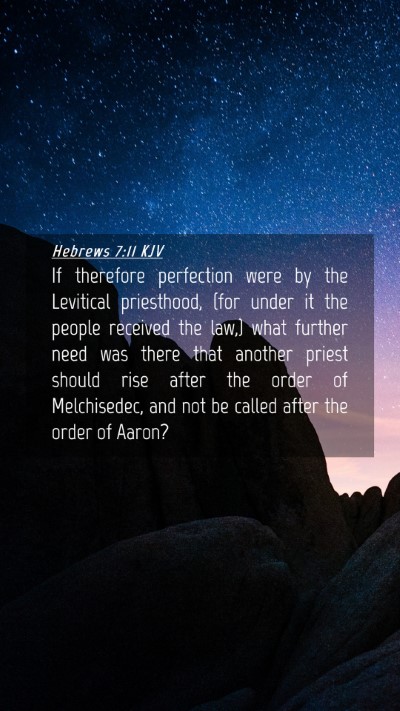 Picture 04 - Hebrews 7:11 KJV Mobile Phone Wallpaper - If therefore perfection were by the Levitical - Mobile Bible Verse Wallpaper