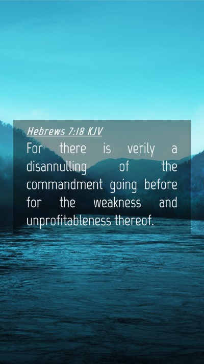 Picture 04 - Hebrews 7:18 KJV Mobile Phone Wallpaper - For there is verily a disannulling of the - Mobile Bible Verse Wallpaper