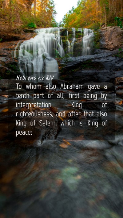 Picture 04 - Hebrews 7:2 KJV Mobile Phone Wallpaper - To whom also Abraham gave a tenth part of all; - Mobile Bible Verse Wallpaper