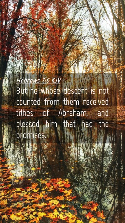 Picture 04 - Hebrews 7:6 KJV Mobile Phone Wallpaper - But he whose descent is not counted from them - Mobile Bible Verse Wallpaper