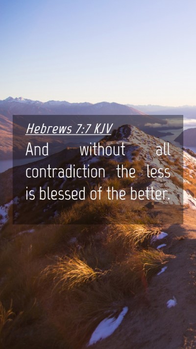Picture 04 - Hebrews 7:7 KJV Mobile Phone Wallpaper - And without all contradiction the less is blessed - Mobile Bible Verse Wallpaper