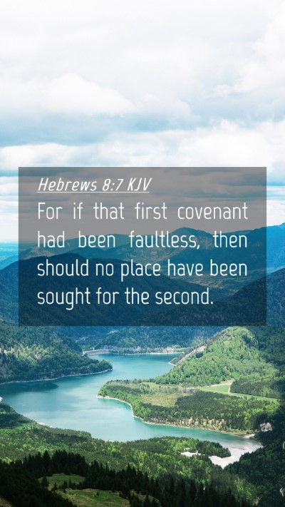 Picture 04 - Hebrews 8:7 KJV Mobile Phone Wallpaper - For if that first covenant had been faultless, - Mobile Bible Verse Wallpaper