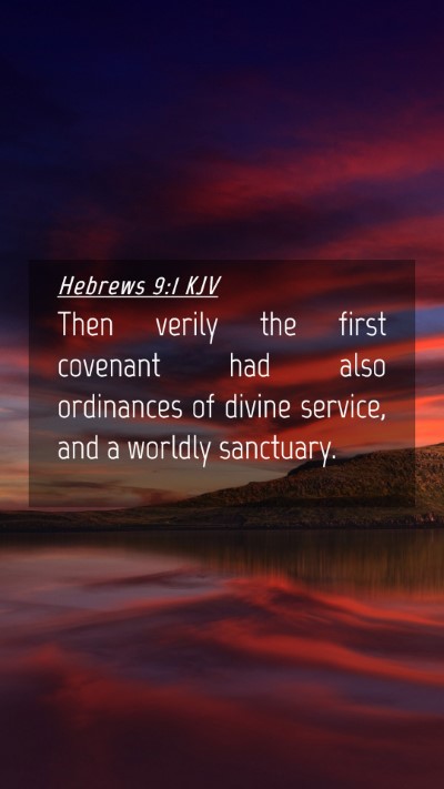 Picture 04 - Hebrews 9:1 KJV Mobile Phone Wallpaper - Then verily the first covenant had also - Mobile Bible Verse Wallpaper