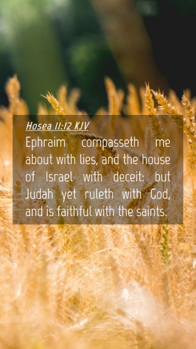 Picture 04 - Hosea 11:12 KJV Mobile Phone Wallpaper - Ephraim compasseth me about with lies, and the - Mobile Bible Verse Wallpaper