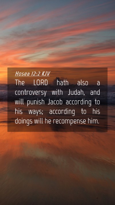 Picture 04 - Hosea 12:2 KJV Mobile Phone Wallpaper - The LORD hath also a controversy with Judah, and - Mobile Bible Verse Wallpaper