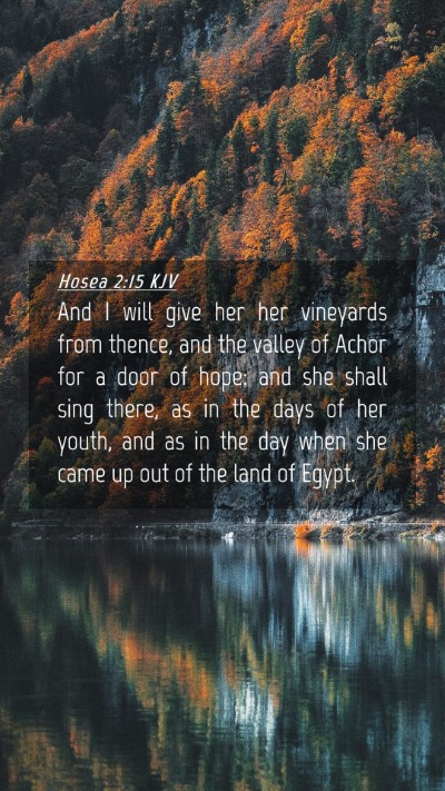 Picture 04 - Hosea 2:15 KJV Mobile Phone Wallpaper - And I will give her her vineyards from thence, - Mobile Bible Verse Wallpaper