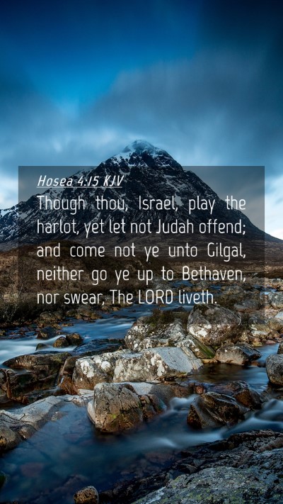 Picture 04 - Hosea 4:15 KJV Mobile Phone Wallpaper - Though thou, Israel, play the harlot, yet let not - Mobile Bible Verse Wallpaper