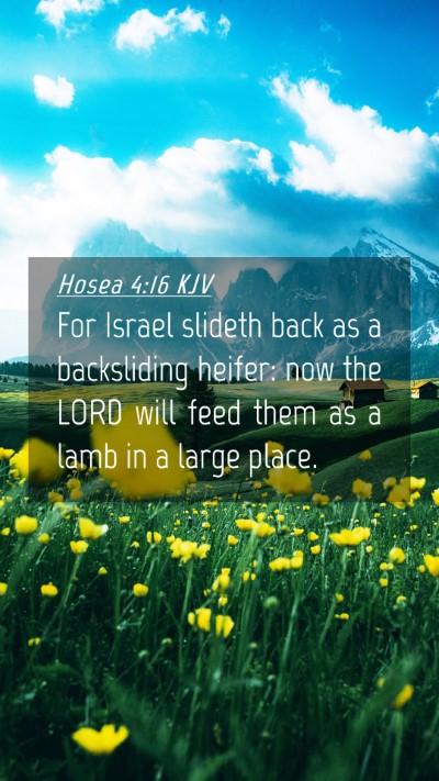 Picture 04 - Hosea 4:16 KJV Mobile Phone Wallpaper - For Israel slideth back as a backsliding heifer: - Mobile Bible Verse Wallpaper