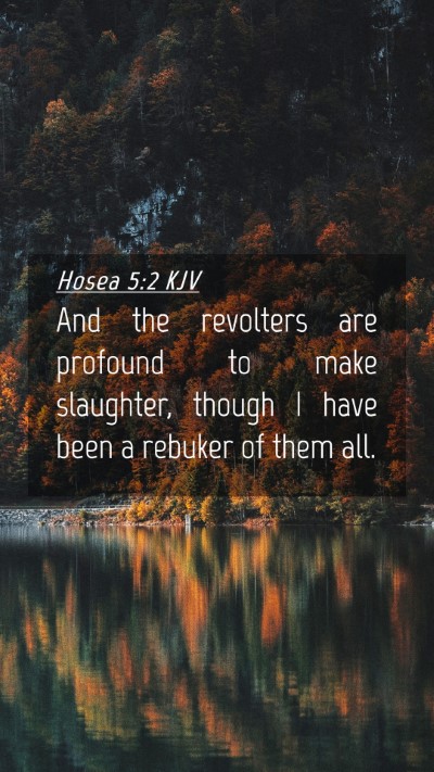 Picture 04 - Hosea 5:2 KJV Mobile Phone Wallpaper - And the revolters are profound to make slaughter, - Mobile Bible Verse Wallpaper