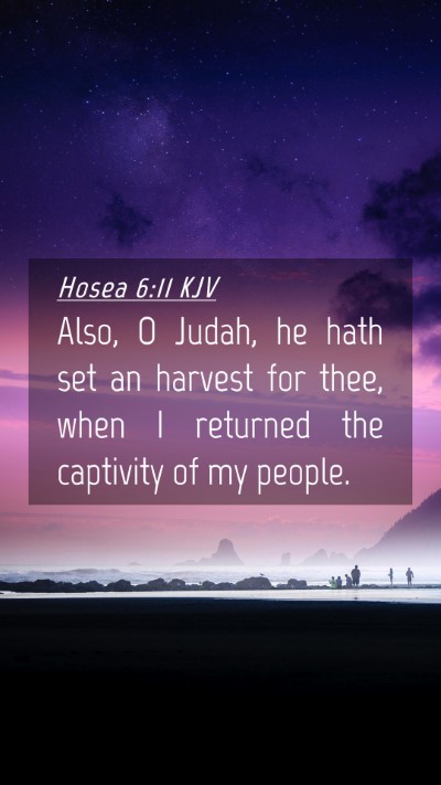 Picture 04 - Hosea 6:11 KJV Mobile Phone Wallpaper - Also, O Judah, he hath set an harvest for thee, - Mobile Bible Verse Wallpaper