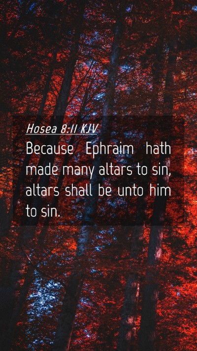 Picture 04 - Hosea 8:11 KJV Mobile Phone Wallpaper - Because Ephraim hath made many altars to sin, - Mobile Bible Verse Wallpaper