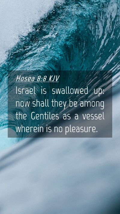 Picture 04 - Hosea 8:8 KJV Mobile Phone Wallpaper - Israel is swallowed up: now shall they be among - Mobile Bible Verse Wallpaper