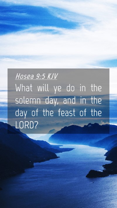 Picture 04 - Hosea 9:5 KJV Mobile Phone Wallpaper - What will ye do in the solemn day, and in the day - Mobile Bible Verse Wallpaper