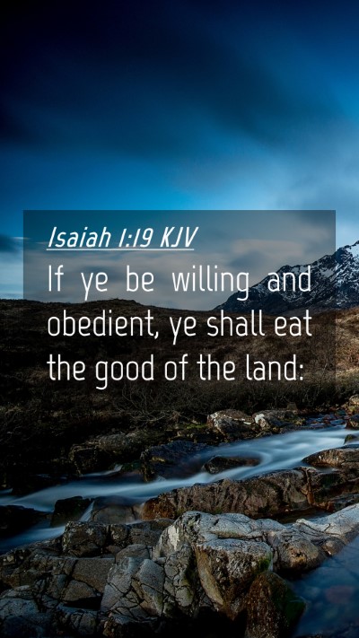 Picture 04 - Isaiah 1:19 KJV Mobile Phone Wallpaper - If ye be willing and obedient, ye shall eat the - Mobile Bible Verse Wallpaper