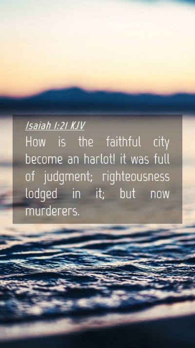 Picture 04 - Isaiah 1:21 KJV Mobile Phone Wallpaper - How is the faithful city become an harlot! it was - Mobile Bible Verse Wallpaper