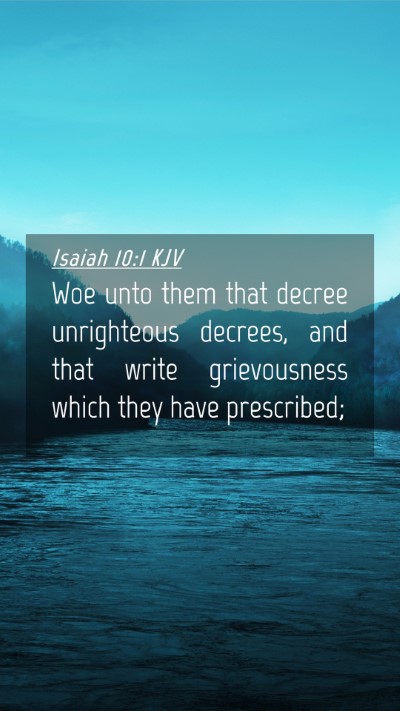 Picture 04 - Isaiah 10:1 KJV Mobile Phone Wallpaper - Woe unto them that decree unrighteous decrees, - Mobile Bible Verse Wallpaper