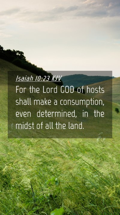Picture 04 - Isaiah 10:23 KJV Mobile Phone Wallpaper - For the Lord GOD of hosts shall make a - Mobile Bible Verse Wallpaper